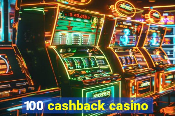 100 cashback casino