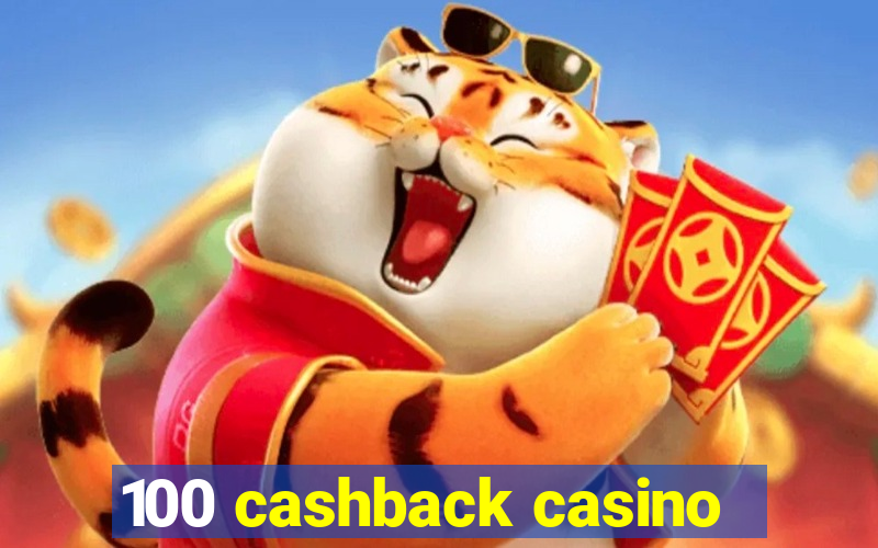 100 cashback casino