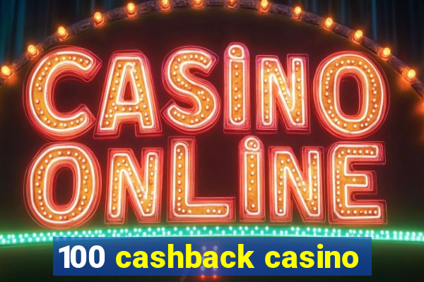 100 cashback casino