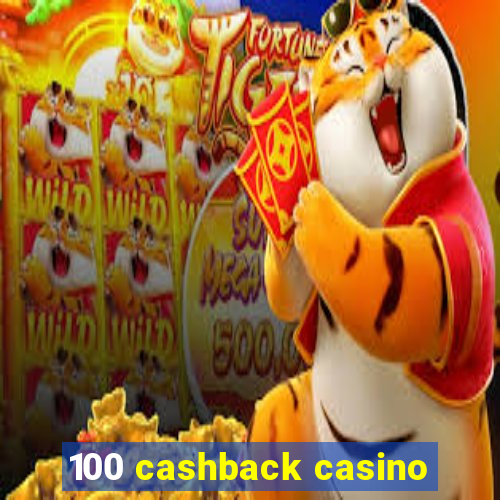 100 cashback casino