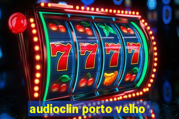 audioclin porto velho