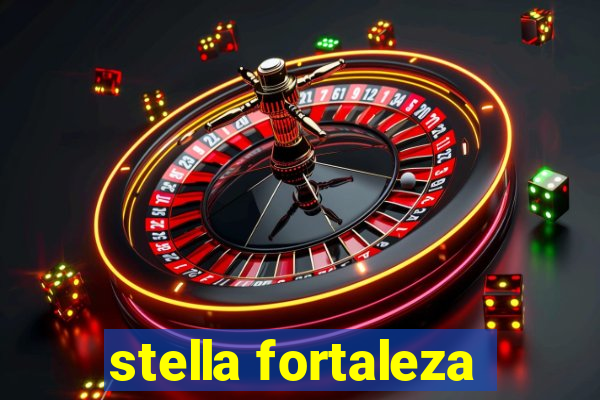 stella fortaleza