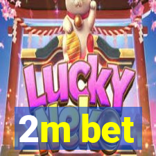 2m bet