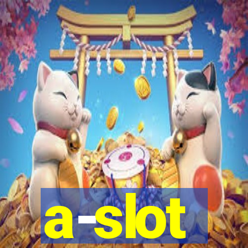 a-slot