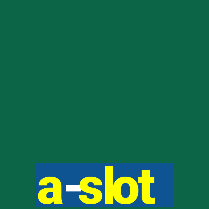 a-slot