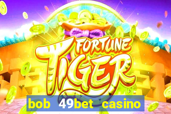 bob 49bet casino jogo 777