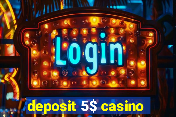 deposit 5$ casino