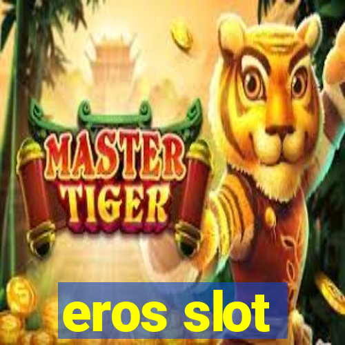 eros slot