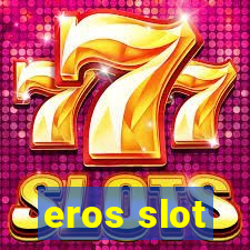 eros slot