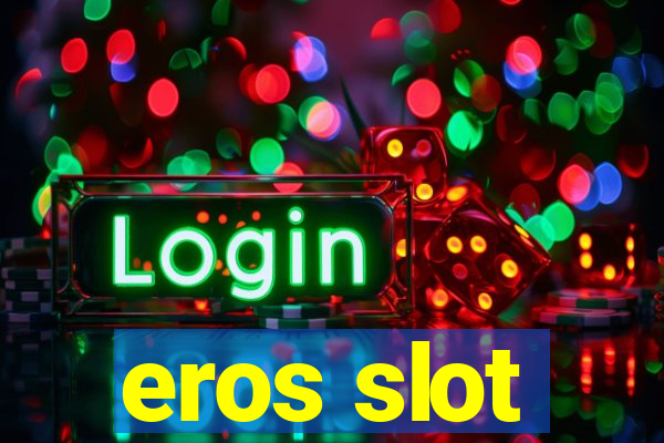 eros slot