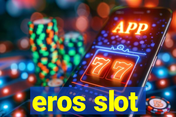 eros slot