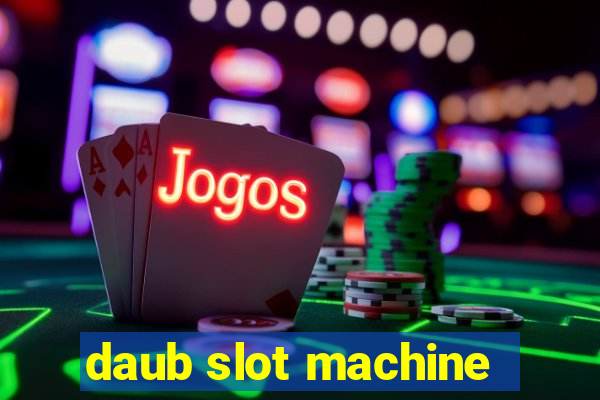 daub slot machine