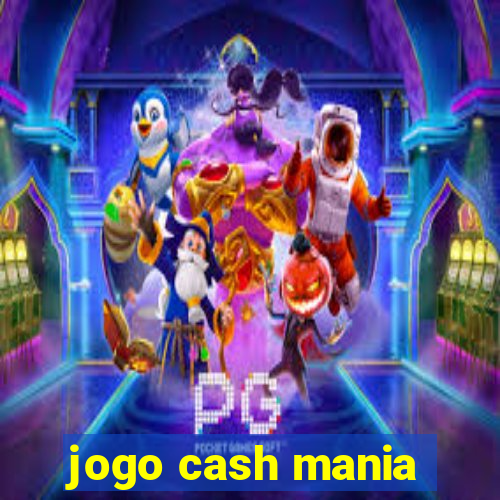 jogo cash mania