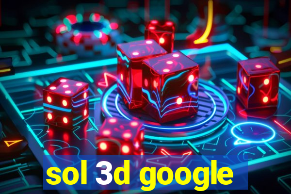 sol 3d google