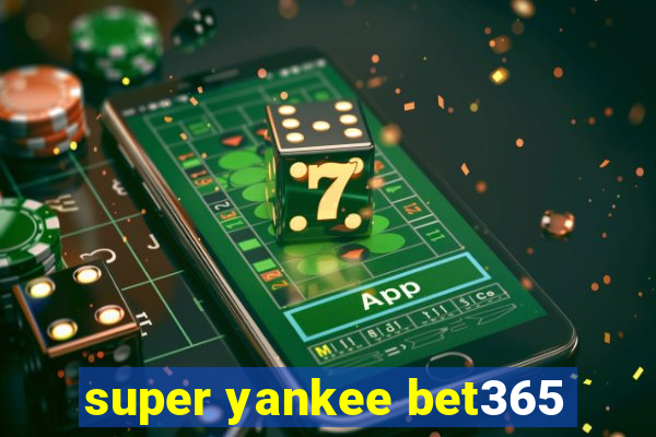 super yankee bet365