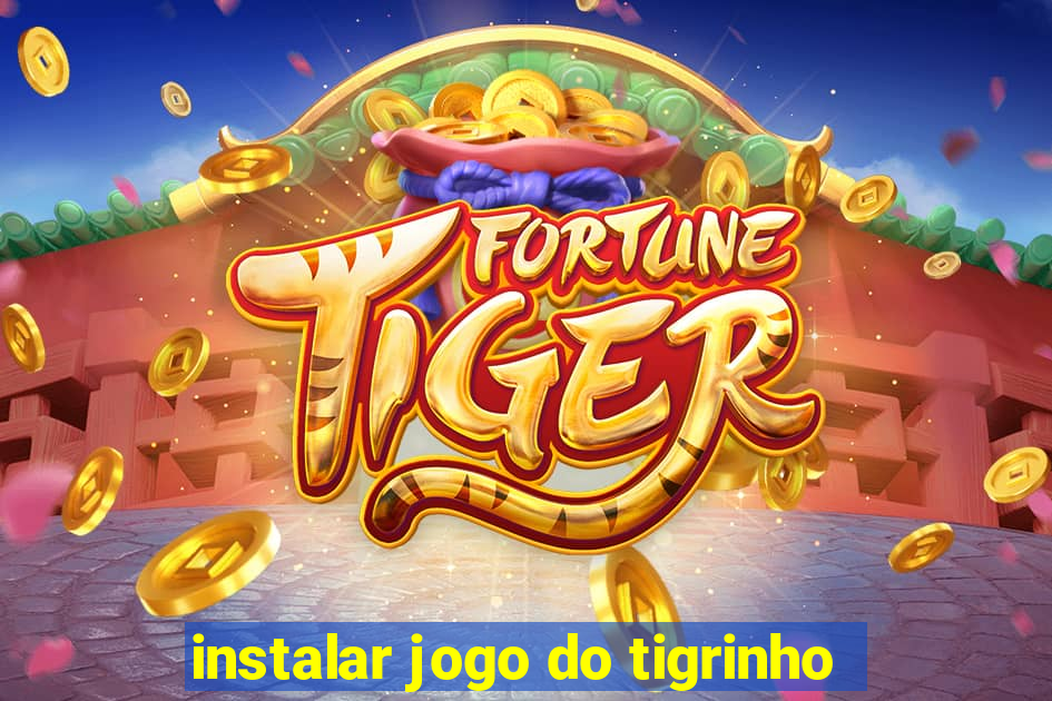 instalar jogo do tigrinho