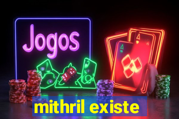 mithril existe