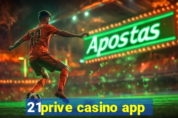 21prive casino app