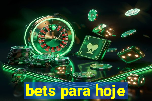 bets para hoje