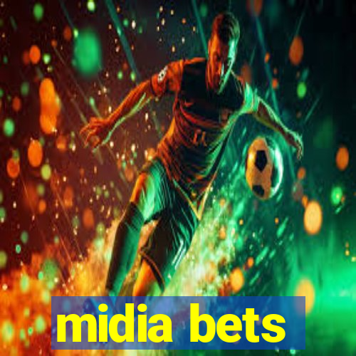 midia bets