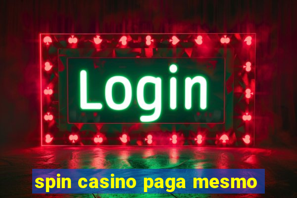 spin casino paga mesmo