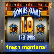 fresh montana