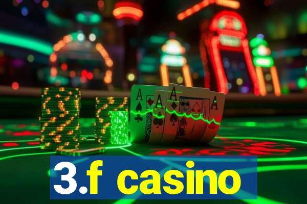 3.f casino