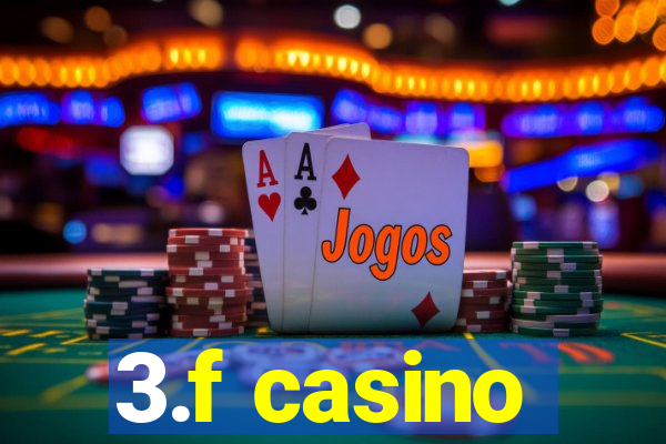 3.f casino