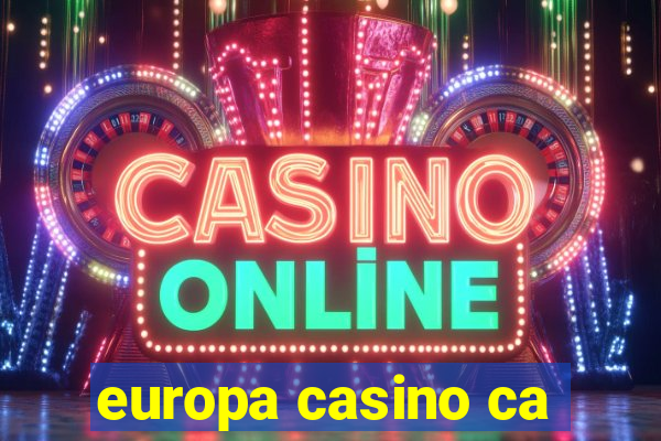 europa casino ca