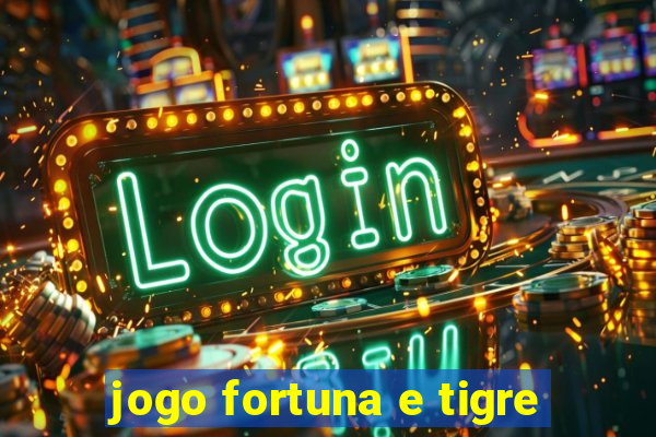 jogo fortuna e tigre