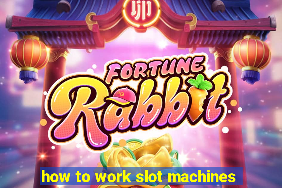 how to work slot machines