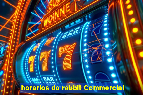 horarios do rabbit Commercial