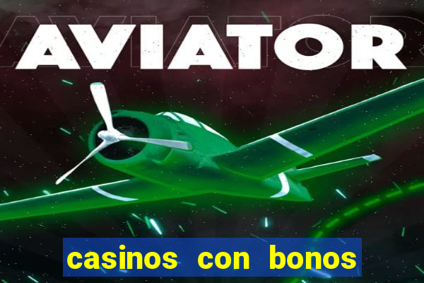 casinos con bonos sin deposito