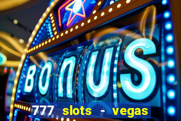 777 slots - vegas casino slot