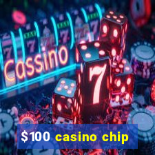 $100 casino chip