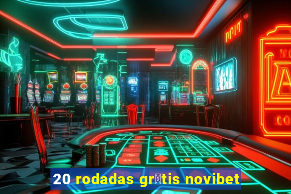 20 rodadas gr谩tis novibet