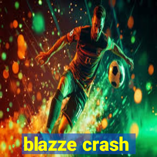 blazze crash