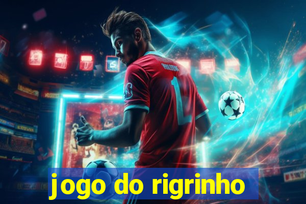 jogo do rigrinho