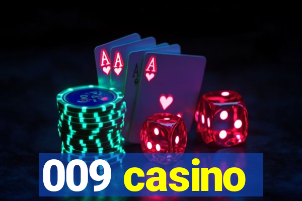 009 casino