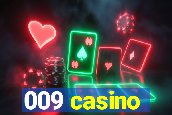 009 casino