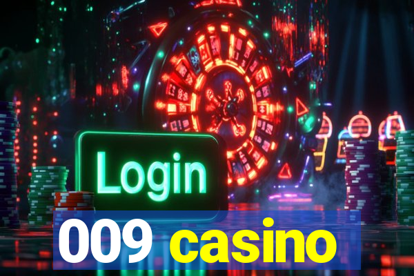 009 casino