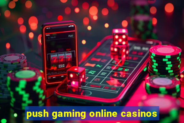 push gaming online casinos