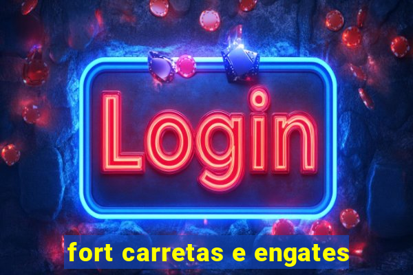 fort carretas e engates