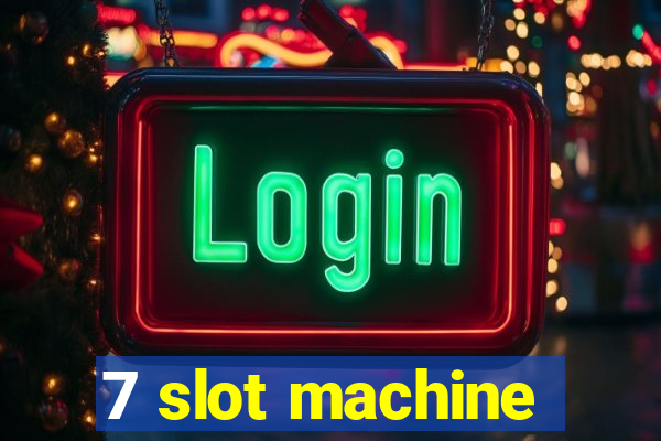 7 slot machine