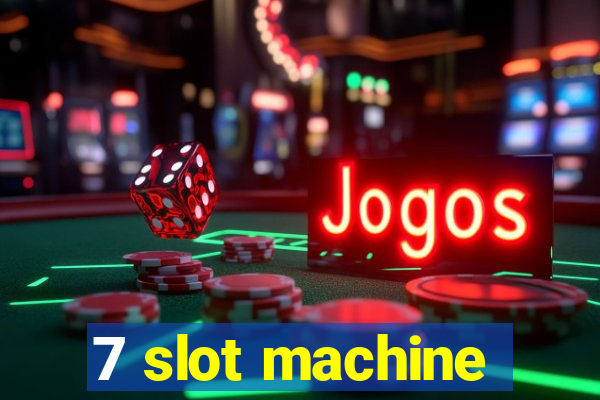 7 slot machine