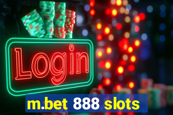 m.bet 888 slots