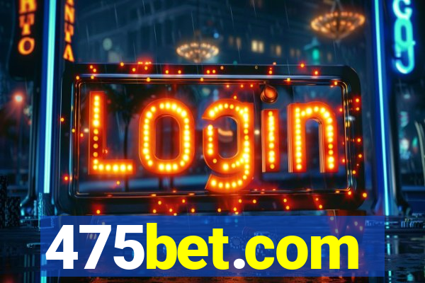 475bet.com