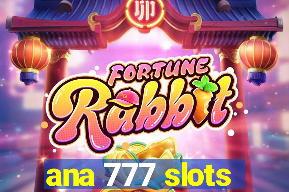 ana 777 slots