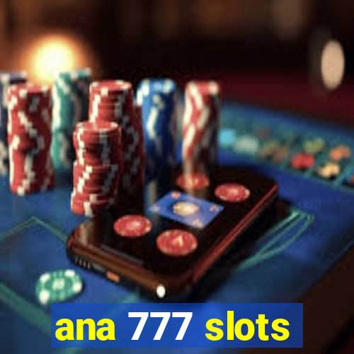 ana 777 slots