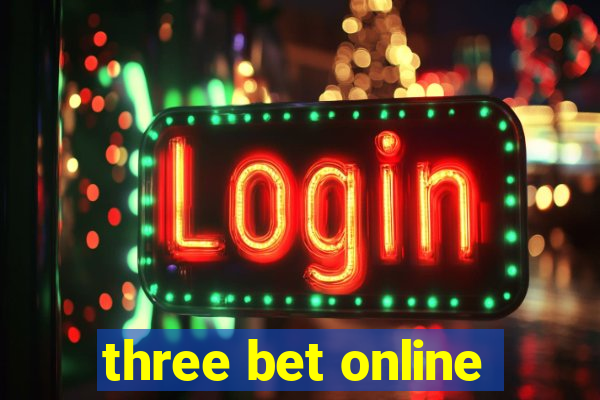 three bet online